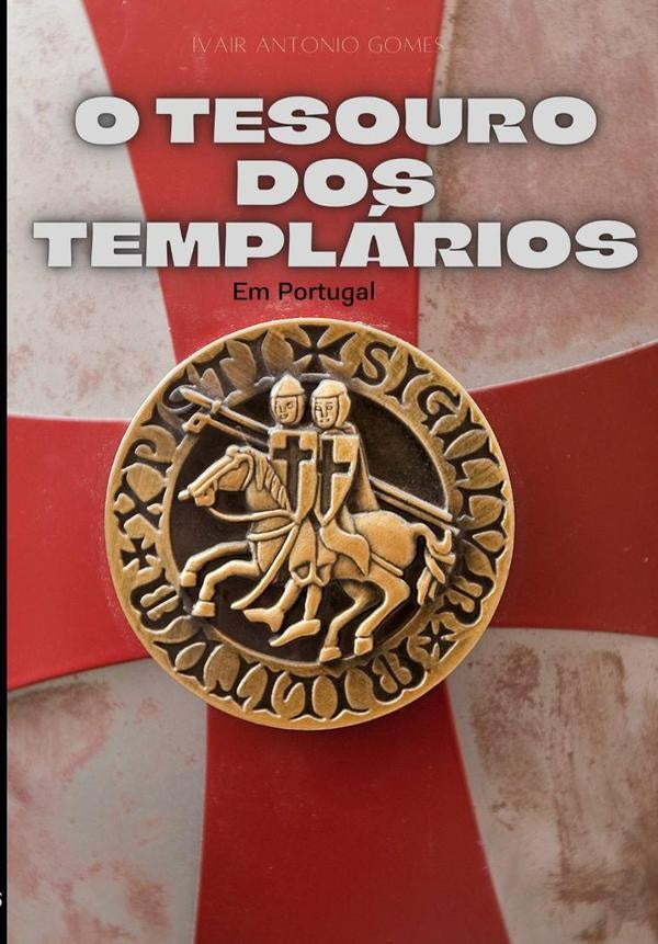 O Tesouro Dos Templários | Ivair Antonio Gomes