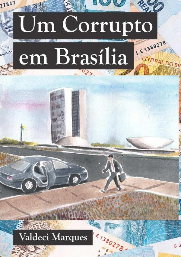 Um Corrupto Em Brasília | Valdeci Marques