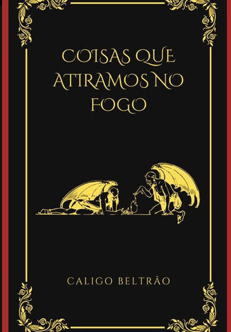 Coisas Que Atiramos No Fogo | Caligo Beltrão