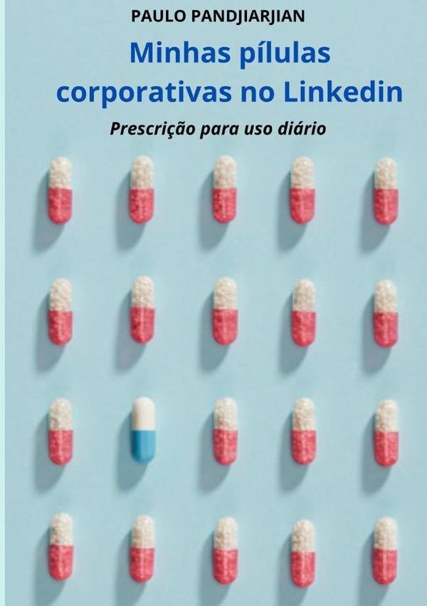 Minhas Pílulas Corporativas No Linkedin | Paulo Pandjiarjian