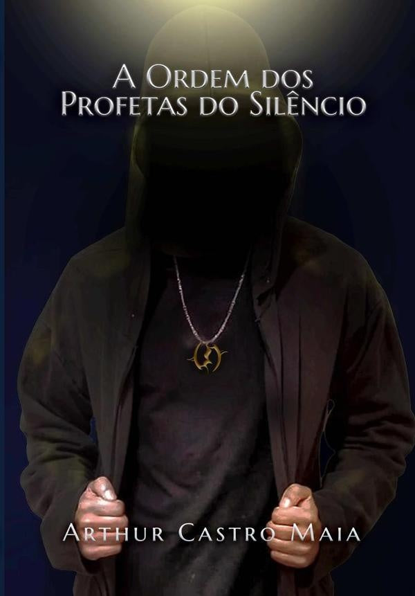 A Ordem Dos Profetas Do Silêncio | Arthur Castro Maia
