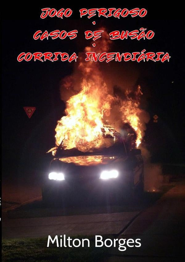 Jogo Perigoso  Casos De Busão  Corrida Incendiária | Milton Borges