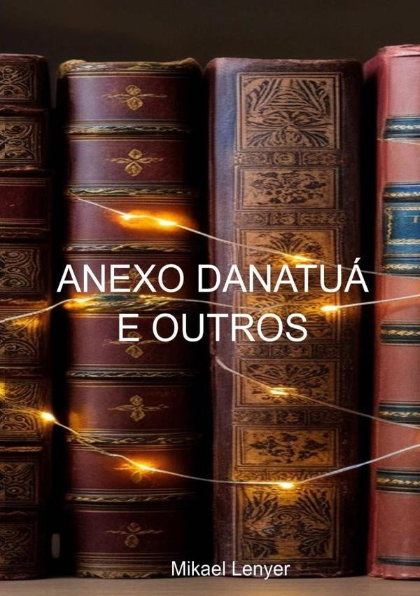 Anexo Danatuá E Outros | Mikael Lenyer