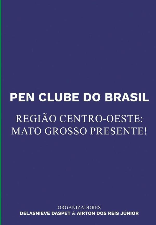 Pen Clube Do Brasil. Região Centro-oeste: Mato Grosso  Presente! | Airton Dos Reis Júnior