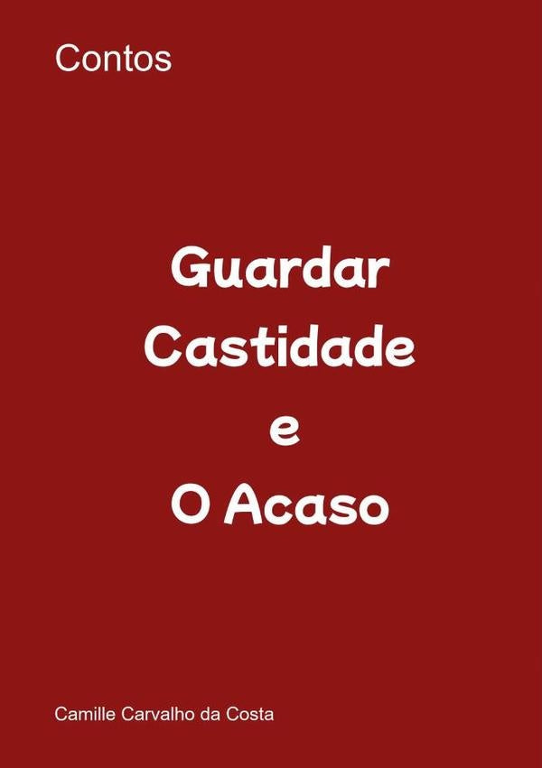 Guardar Castidade E O Acaso | Camille Carvalho Da Costa Nalanda