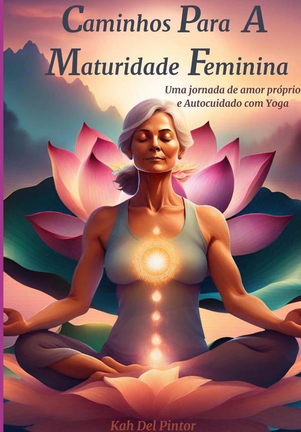 Caminhos Para A Maturidade Feminina | Kah Del Pintor