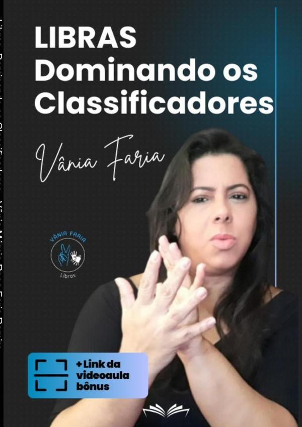 Libras, Dominando Os Classificadores | Vânia Márcia Rosa Faria Ramire