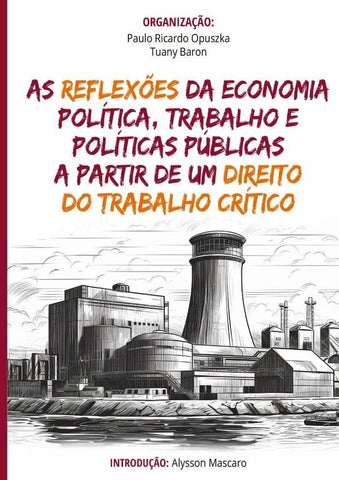 As Reflexões Da Economia Política, Trabalho E Políticas Públicas A Partir De Um Direito Do Trabalho  | Ricardo Opuszka, Tuany Baron