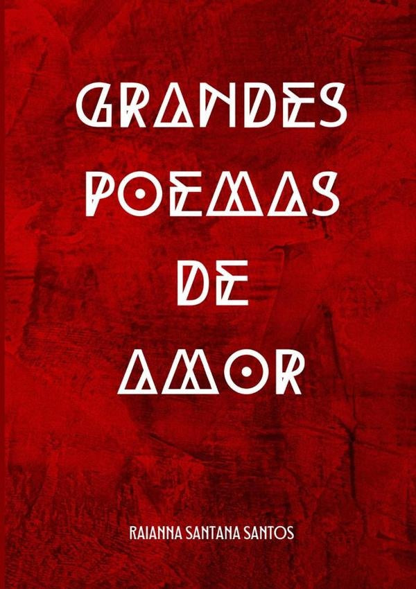 Grandes Poemas De Amor | Raianna Santana Santos