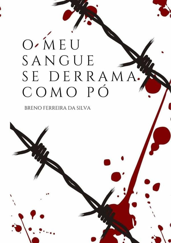 O Meu Sangue Se Derrama Como Pó | Breno Ferreira Da Silva
