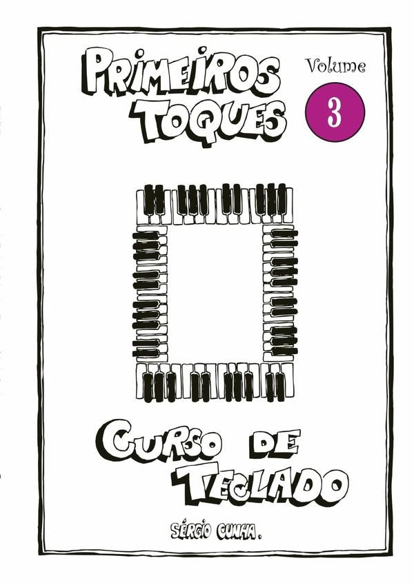 Curso De Teclado Primeiros Toques - Volume 3 | Sérgio Matias Da Cunha