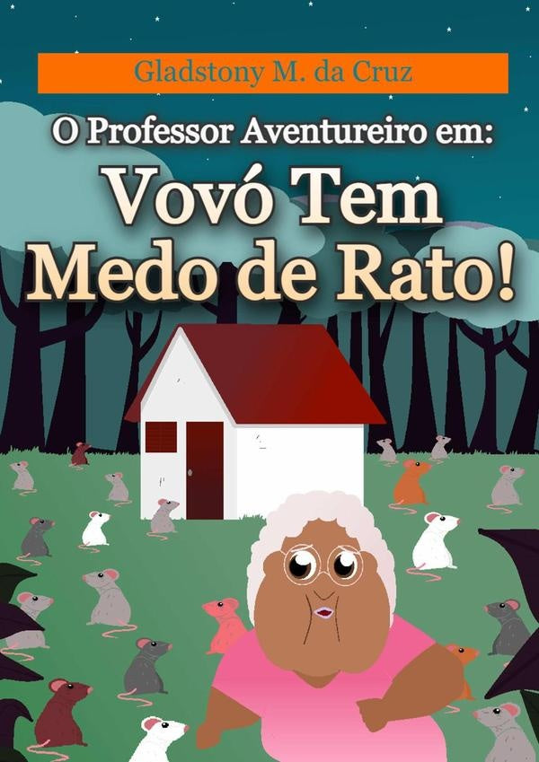 O Professor Aventureiro Em: Vovó Tem Medo De Rato! | Medeiros Da Cruz, Cruz