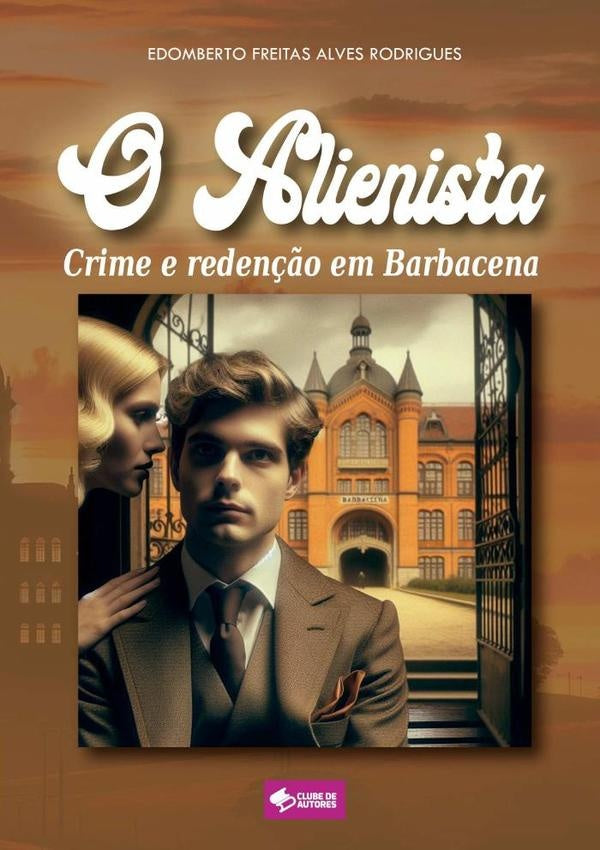 O Alienista: Crime E Redenção Em Barbacena | Freitas, Freitas Alves Rodrigues
