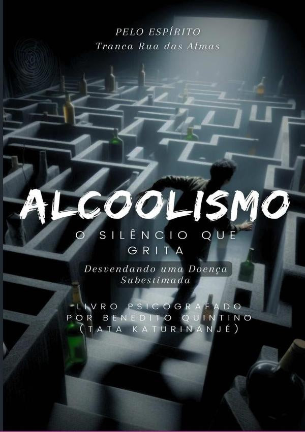 Alcoolismo: O Silêncio Que Grita | Benedito Quintino