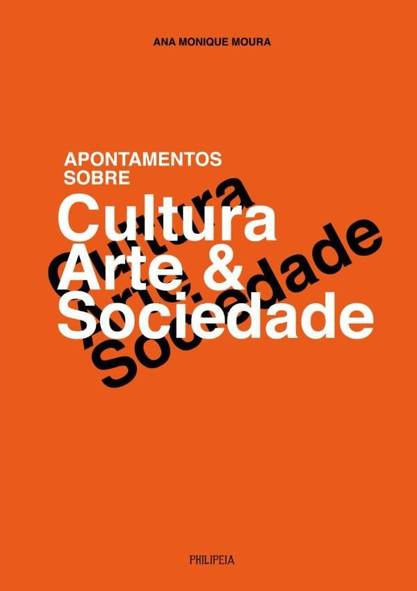 Apontamentos Sobre Cultura, Arte E Sociedade | Ana Monique Moura