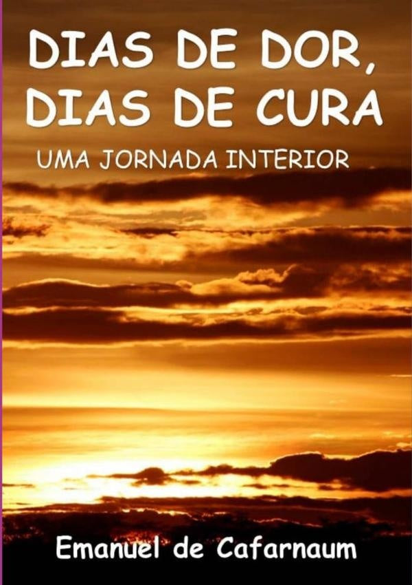 Dias De Dor, Dias De Cura | Emanuel De Cafarnaum