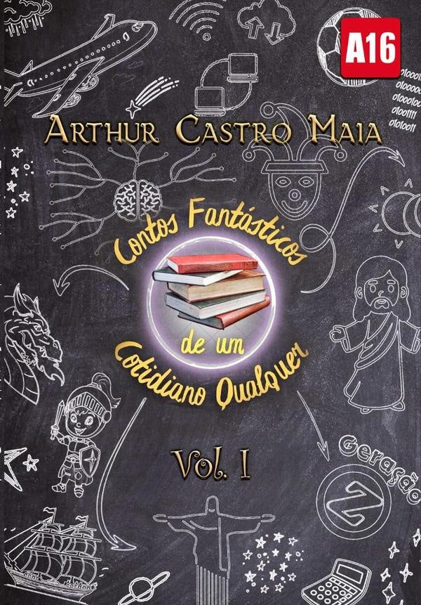 Contos Fantásticos De Um Cotidiano Qualquer | Arthur Castro Maia