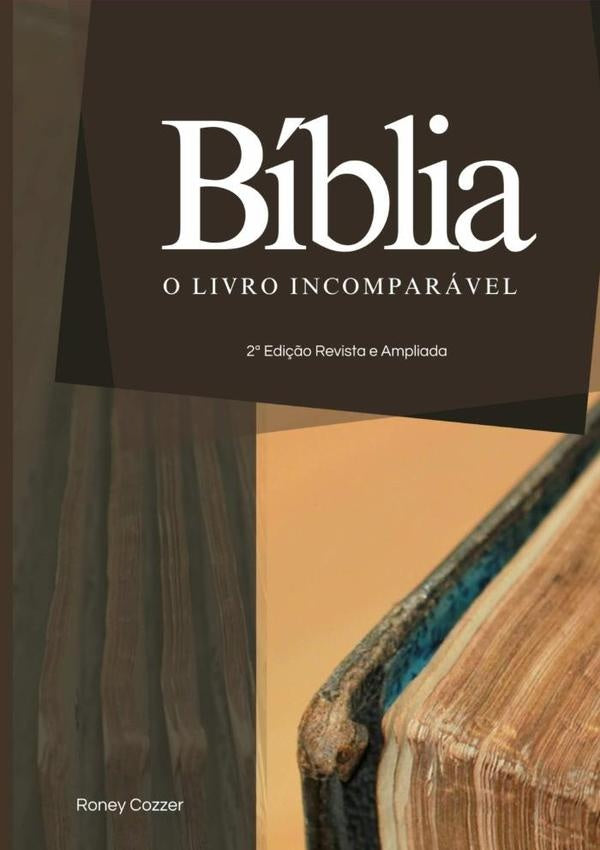 Bíblia: O Livro Incomparável | Roney Cozzer
