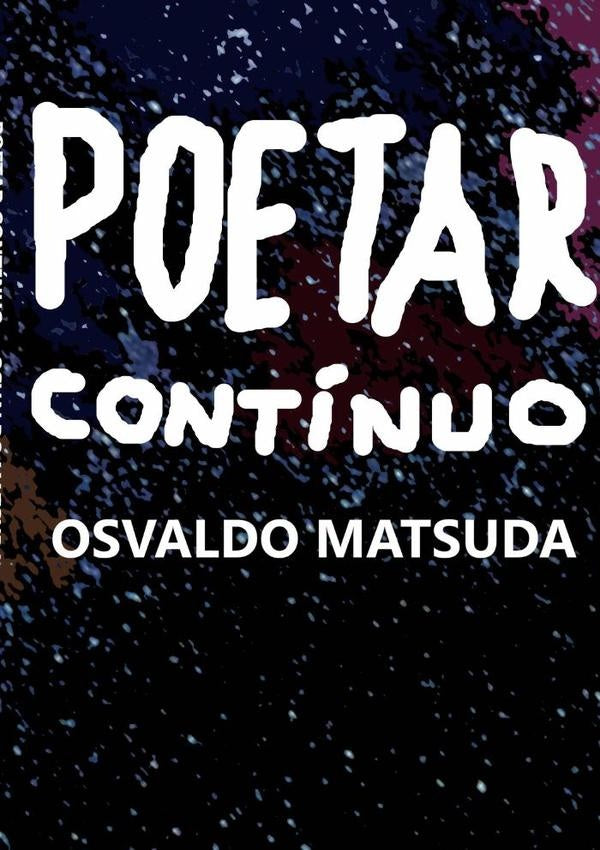 Poetar Contínuo | Osvaldo Matsuda
