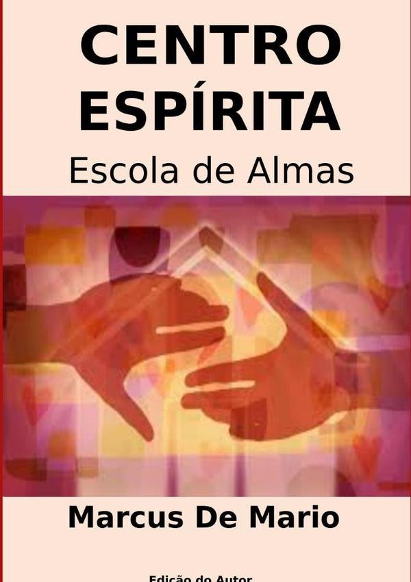 Centro Espírita, Escola De Almas | Marcus De Mario