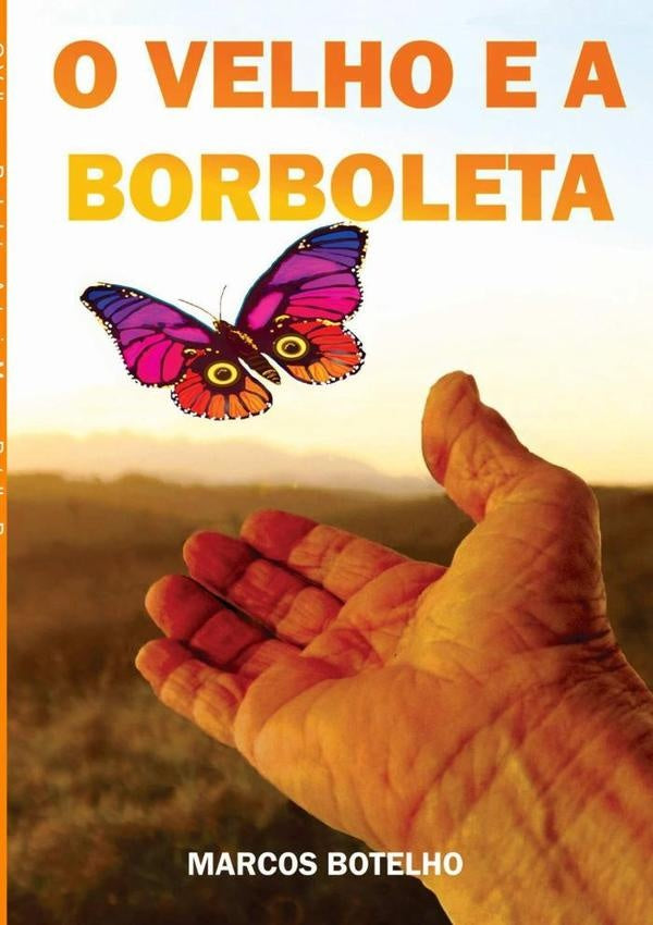 O Velho E A Borboleta | Antonio Marcos Botelho Borges