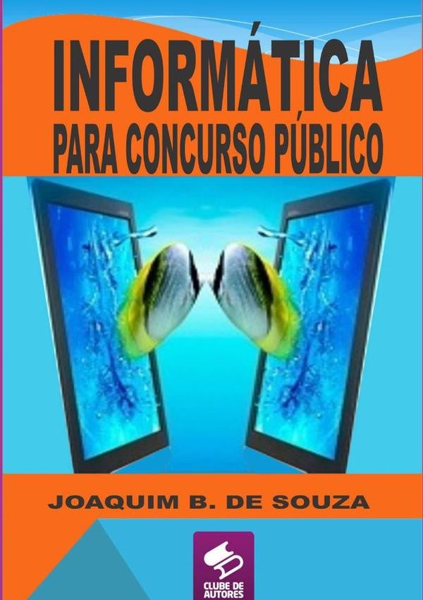 Informática Para Concurso Público | Joaquim B. De Souza