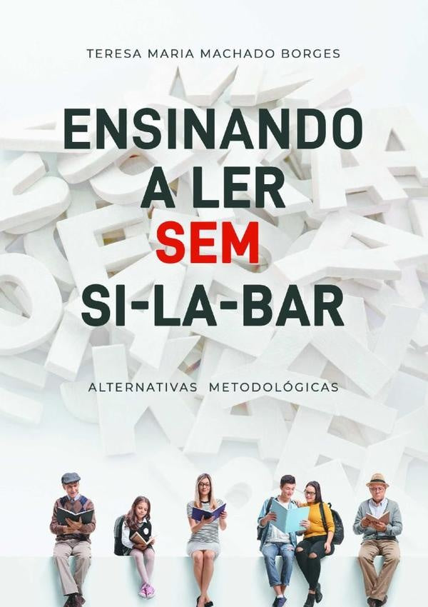 Ensinando A Ler Sem Si-la-bar | Teresa Maria Machado Borges