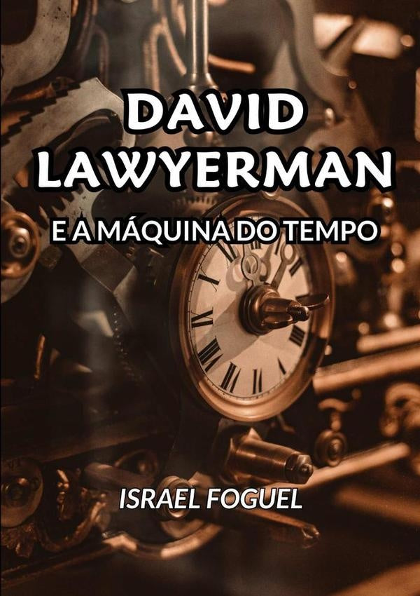 David Lawyerman E A Máquina Do Tempo | Israel Foguel