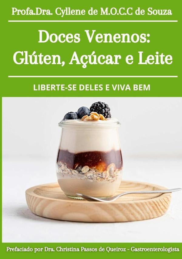 Doces Venenos: Glúten, Açúcar E Leite: Liberte-se Deles E Viva  Bem/ | Cyllene De Matos Ornelas Da Cunha Correa De