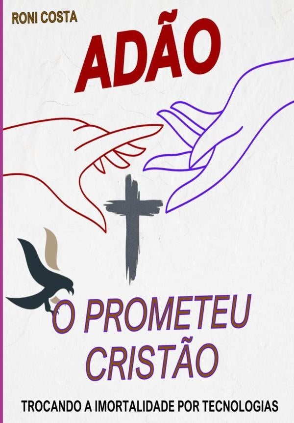 Adão O Prometeu Cristão | Roni Costa