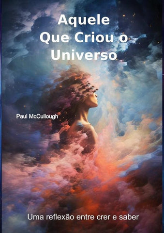 Aquele Que Criou O Universo | Paul Mccullough