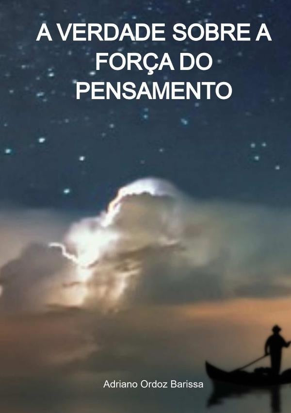 A Verdade Sobre A Força Do Pensamento | Adriano Ordoz Barissa