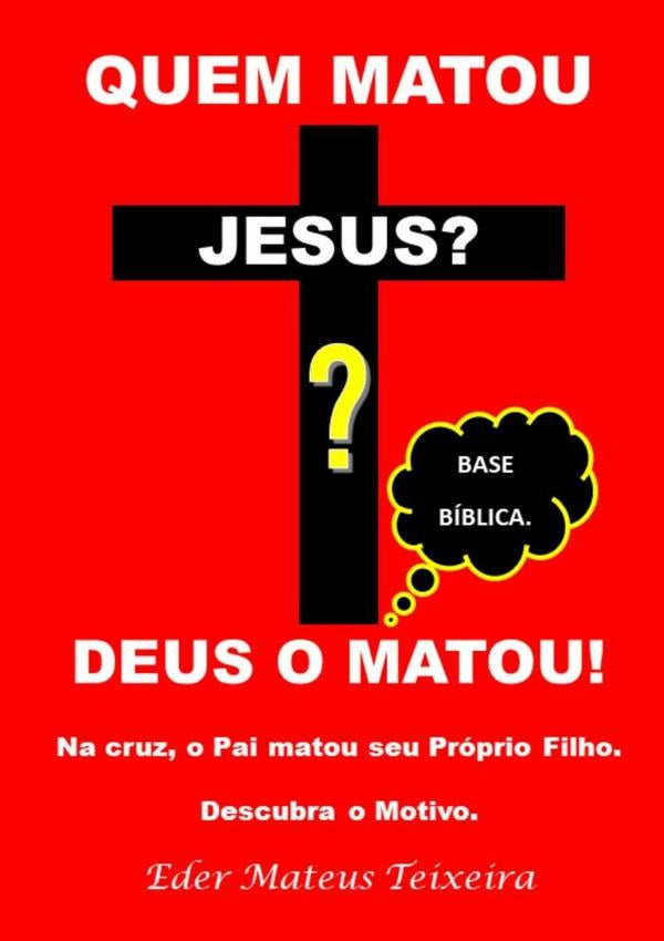Quem Matou Jesus? | Eder Mateus Teixeira