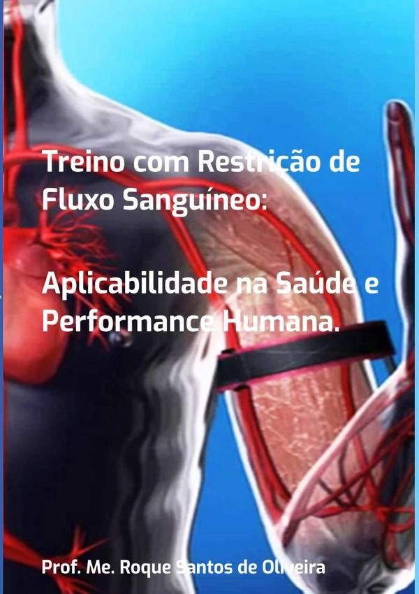 Treino Com Restrição De Fluxo Sanguíneo: | Roque Santos De Oliveira