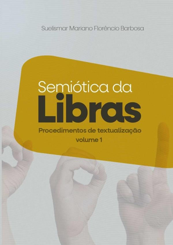 Semiótica Da Língua Brasileira De Sinais | Suelismar Mariano Florêncio