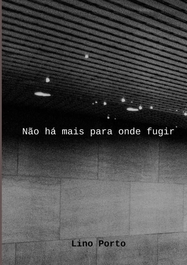 Não Há Mais Para Onde Fugir | Lino Porto