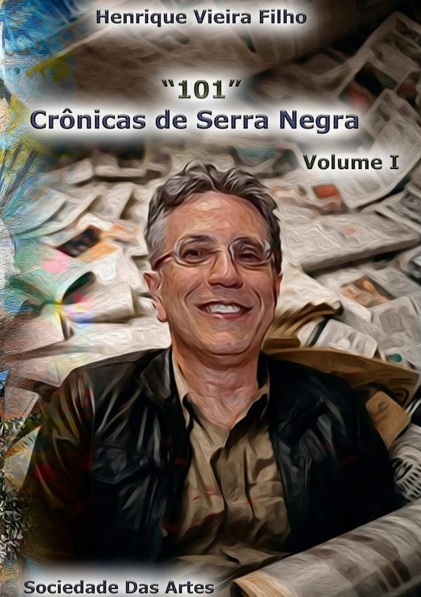 101 Crônicas De Serra Negra | Henrique Vieira Filho