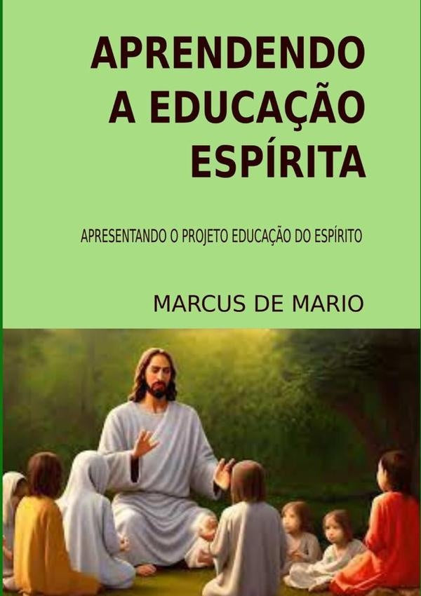 Aprendendo A Educação Espírita | Marcus De Mario