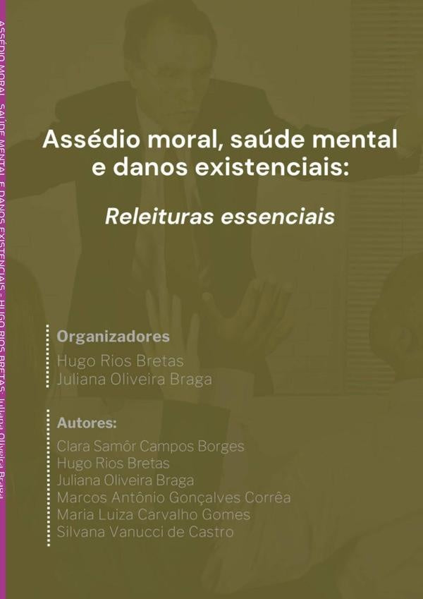 Assédio Moral, Saúde Mental E Danos Existenciais | Juliana Oliveira Braga, Rios Bretas