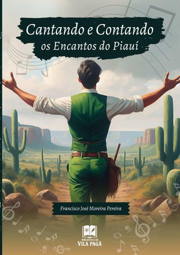 Cantando E Contando Os Encantos Do Piauí | Francisco José Moreira Pereira