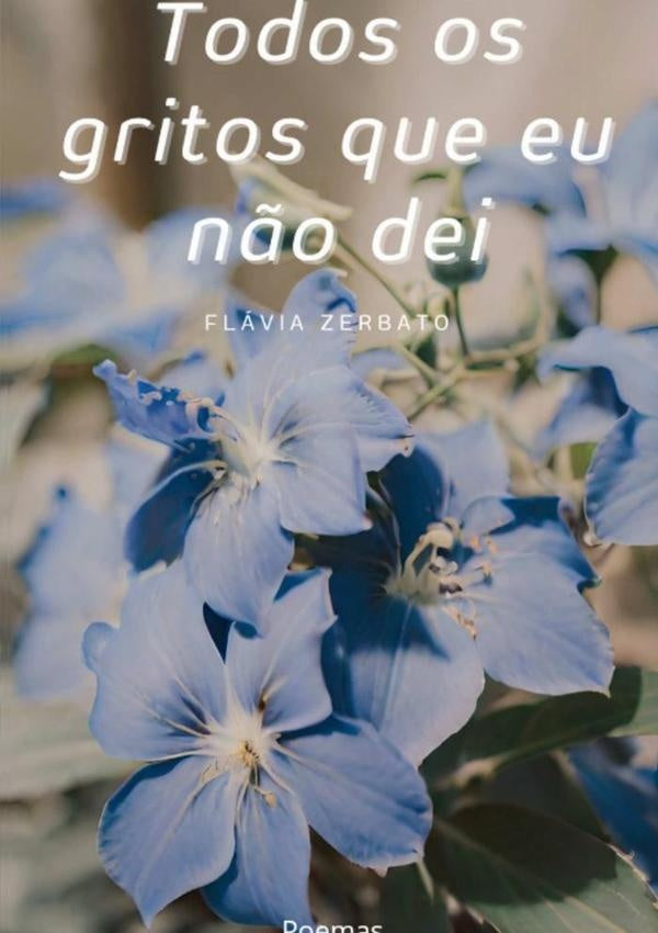 Todos Os Gritos Que Eu Não Dei | Flávia Zerbato