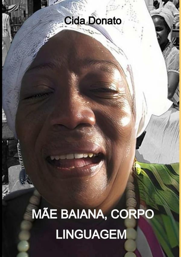 Mãe Baiana, Corpo Linguagem | Cida Donato