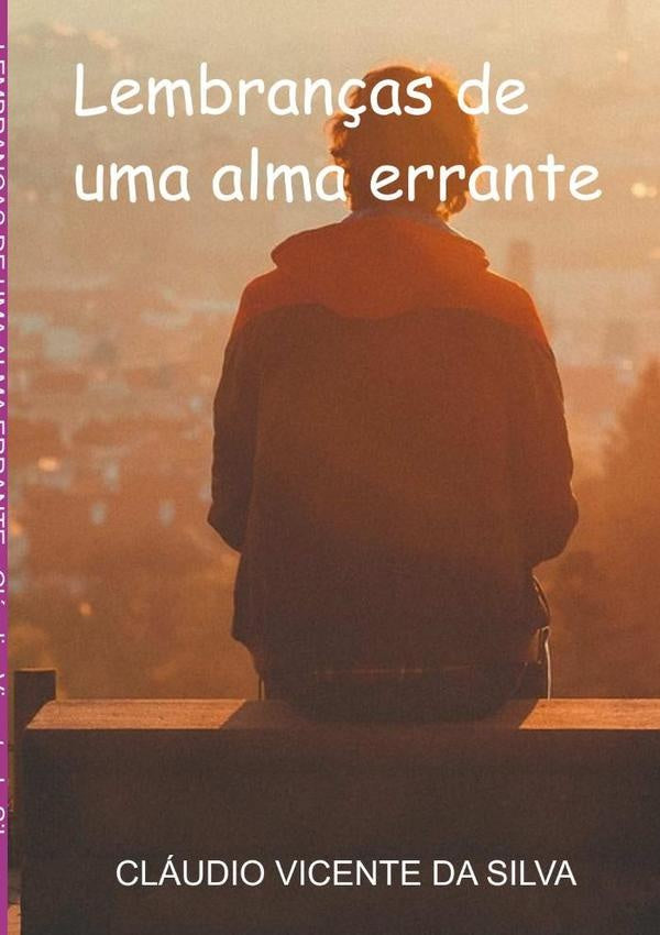 Lembranças De Uma Alma Errante | Cláudio Vicente Da Silva