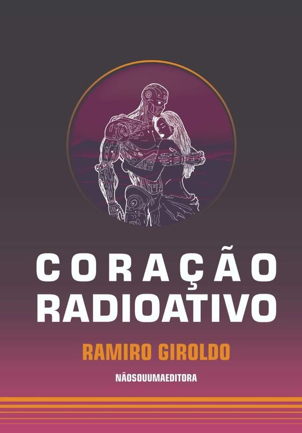 Coração Radioativo | Ramiro Giroldo