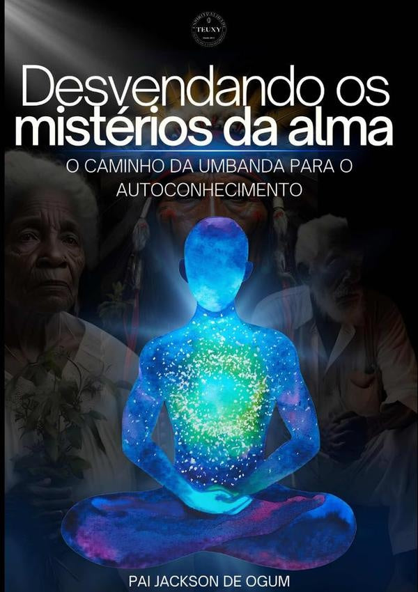 Desvendando Os Mistérios Da Alma | Pai Jackson De Ogum