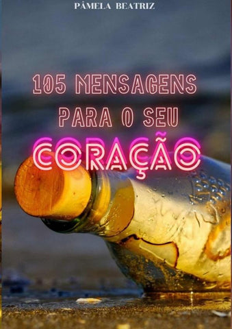 105 Mensagens Ao Seu Coração | Pâmela Beatriz