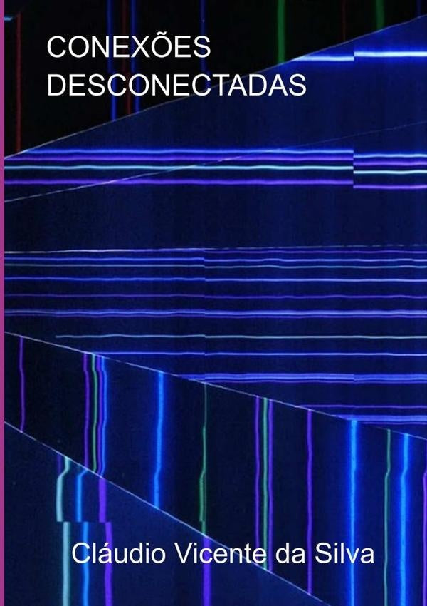 Conexões Desconectadas | Cláudio Vicente Da Silva