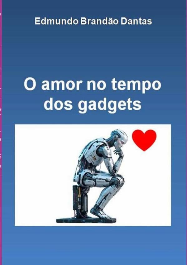 O Amor No Tempo Dos Gadgets | Edmundo Brandão Dantas