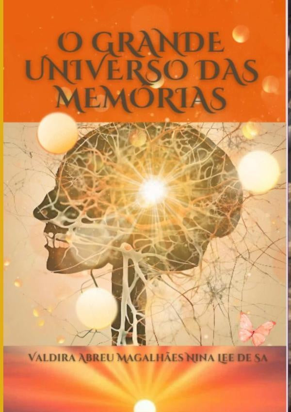 O Grande Universo Das Memórias | Valdira Abreu Magalhães Nina Lee De Sá