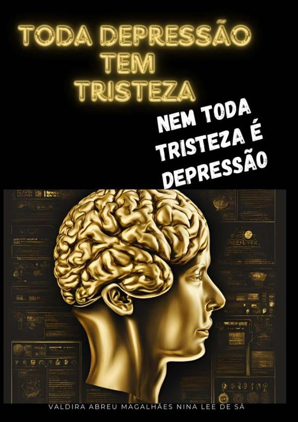 Toda A Depressão Tem Tristeza, | Valdira Abreu Magalhães Nina Lee De Sá